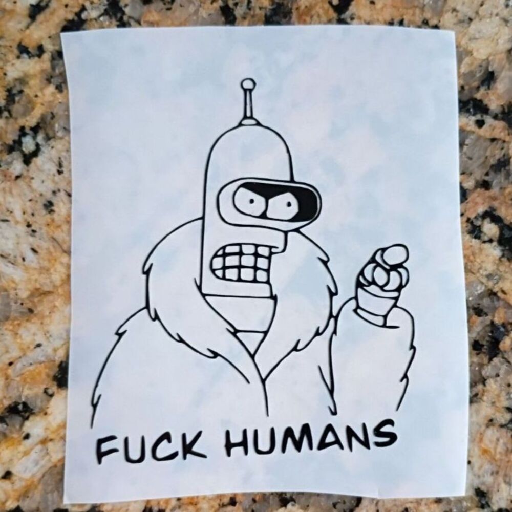 f humans Vinyl Decal Funny Futurama Quote Sticker Car Cup Laptop adult cartoon